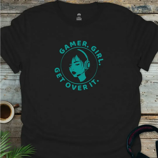 Gamer. Girl. Get Over It. - Geek T-Shirt - Black