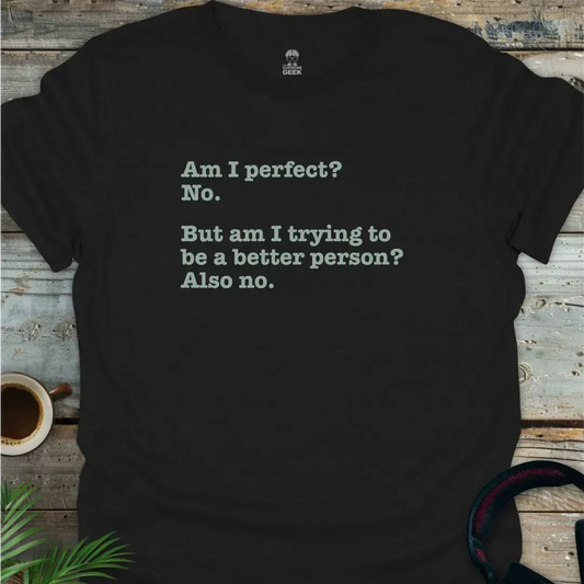 Am I Perfect? - Geek T-Shirt - Black