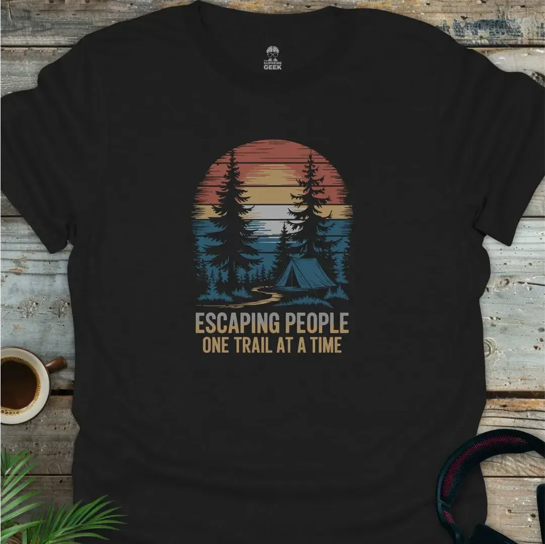 Escaping People One Trail At A Time - Geek T-Shirt - Black