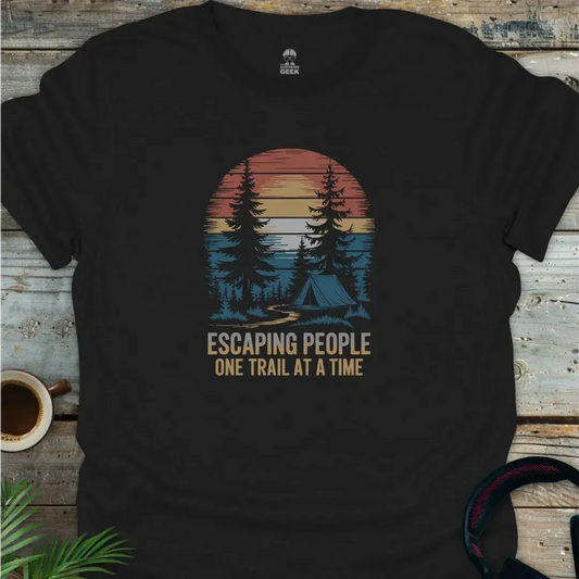 Escaping People One Trail At A Time - Geek T-Shirt - Black