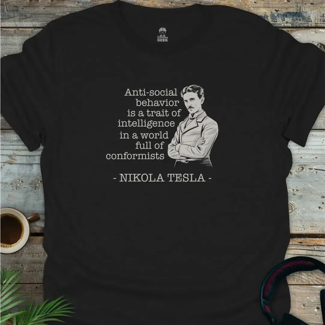 Nikola Tesla - Antisocial Quote - Geek T-Shirt - Black
