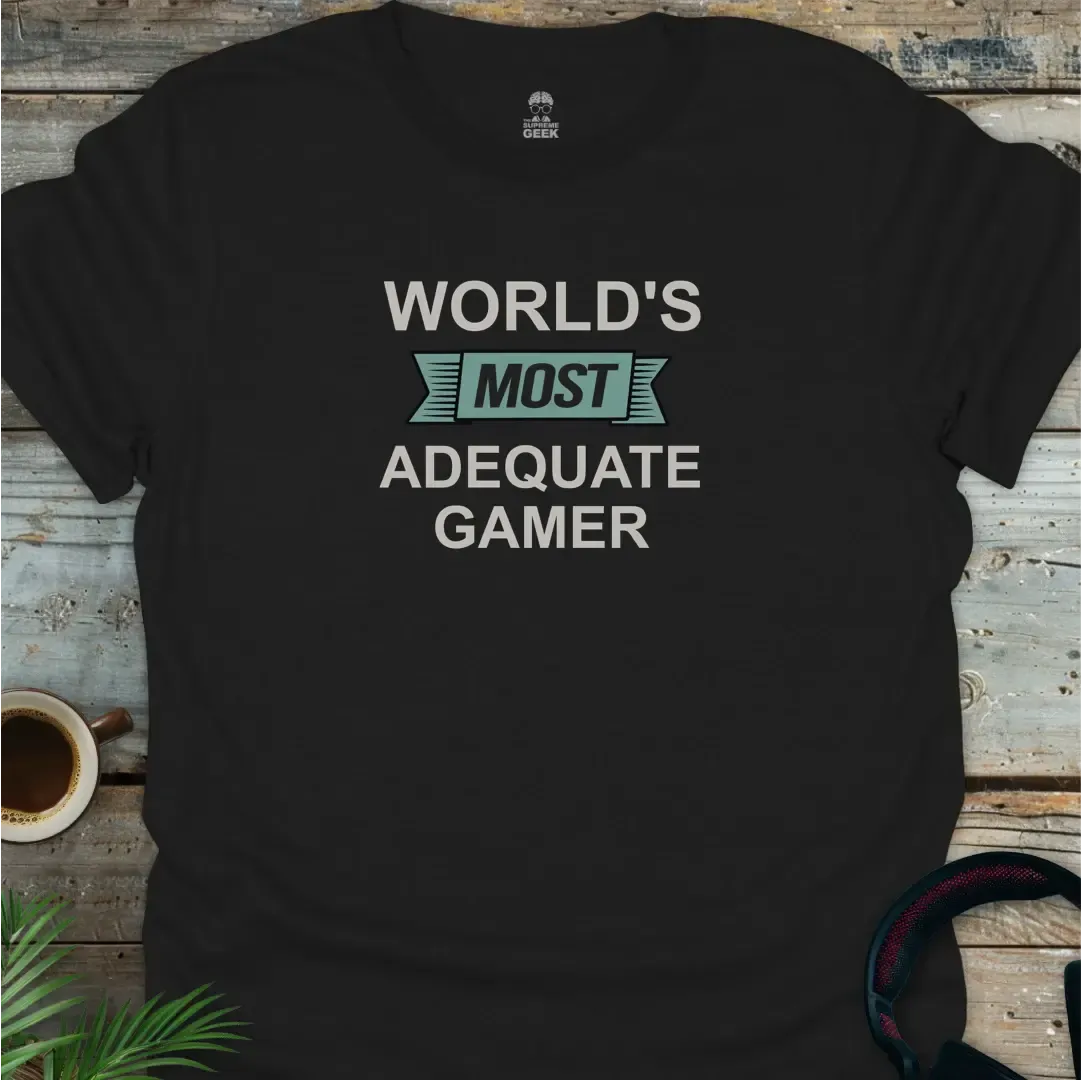 World's Most Adequate Gamer - Geek T-Shirt - Black