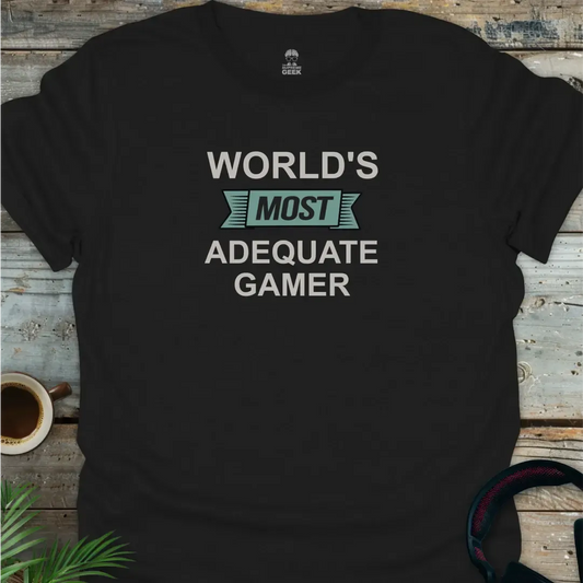 World's Most Adequate Gamer - Geek T-Shirt - Black