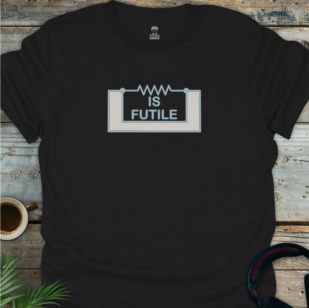Resistance is Futile - Geek T-Shirt - Black