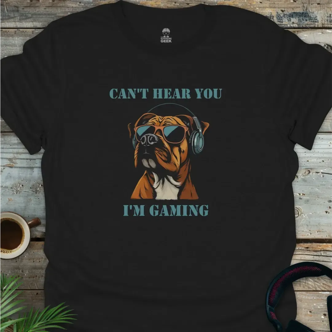 Can't Hear You I'm Gaming - Geek T-Shirt - Black