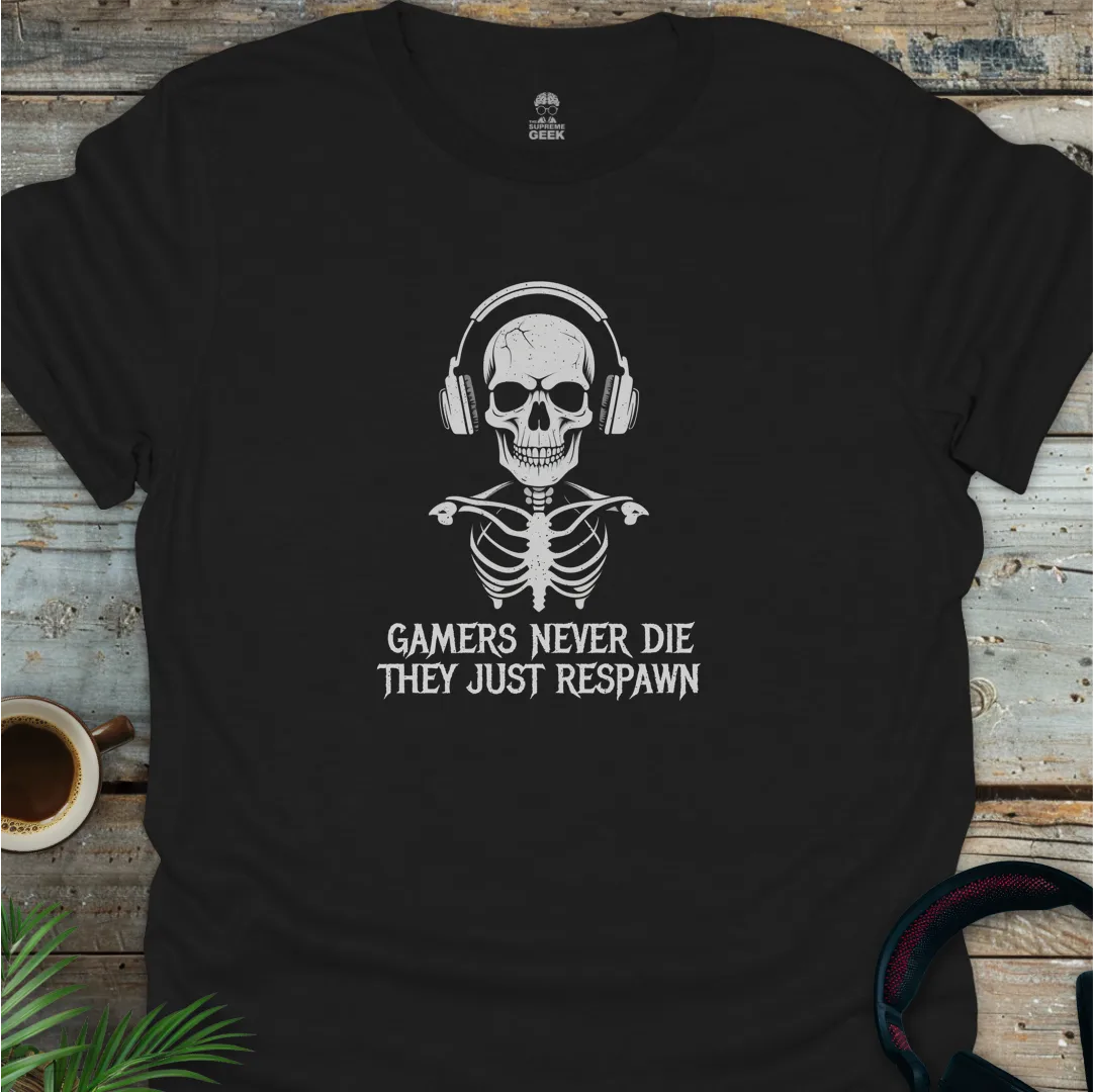 Gamers Never Die They Just Respawn - Geek T-Shirt - Black