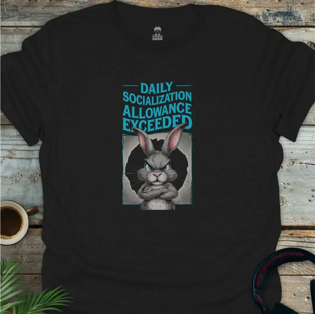 Daily Socialization Allowance Exceeded - Geek T-Shirt - Black