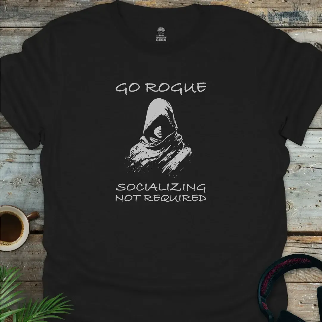 Go Rogue - Socializing Not Required - Geek T-Shirt - Black
