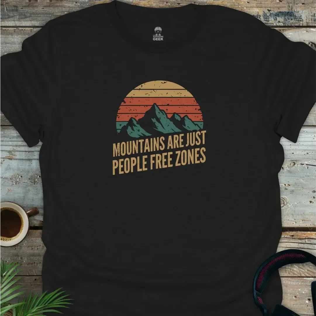 Mountains Are Just People Free Zones - Geek T-Shirt - Black