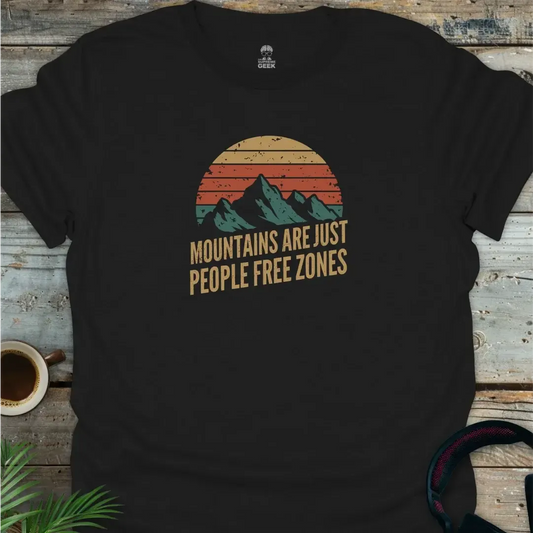 Mountains Are Just People Free Zones - Geek T-Shirt - Black