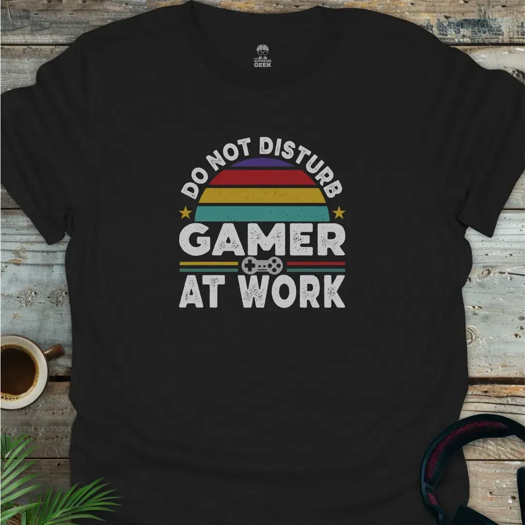 Do Not Disturb Gamer At Work - Geek T-Shirt - Black
