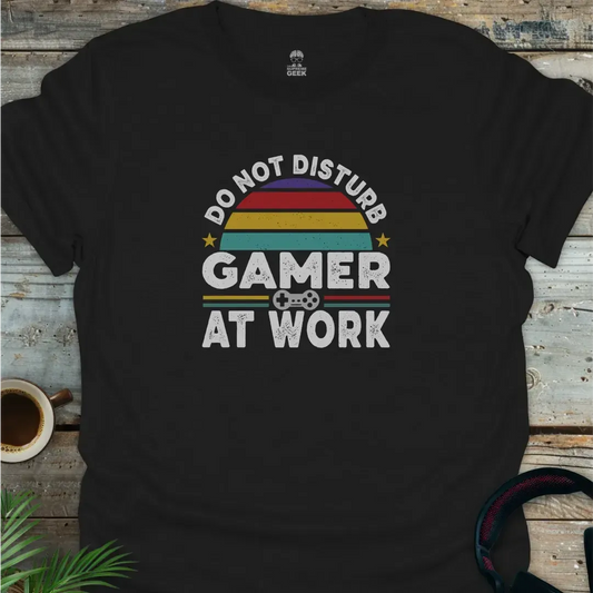 Do Not Disturb Gamer At Work - Geek T-Shirt - Black
