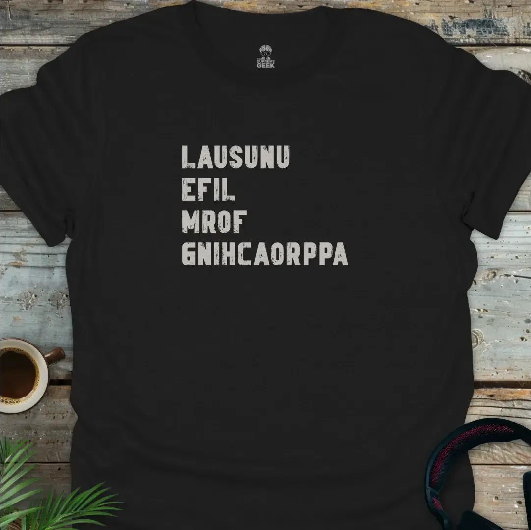 Lausunu Efil Mrof Gnihcaorrppa - Geek T-Shirt - Black