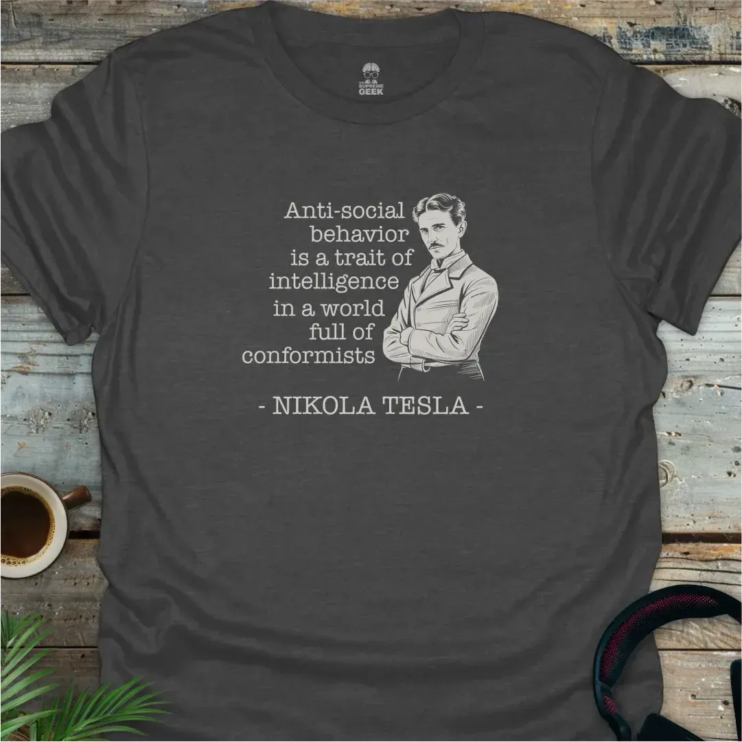 Nikola Tesla - Antisocial Quote - Geek T-Shirt - Dark Heather