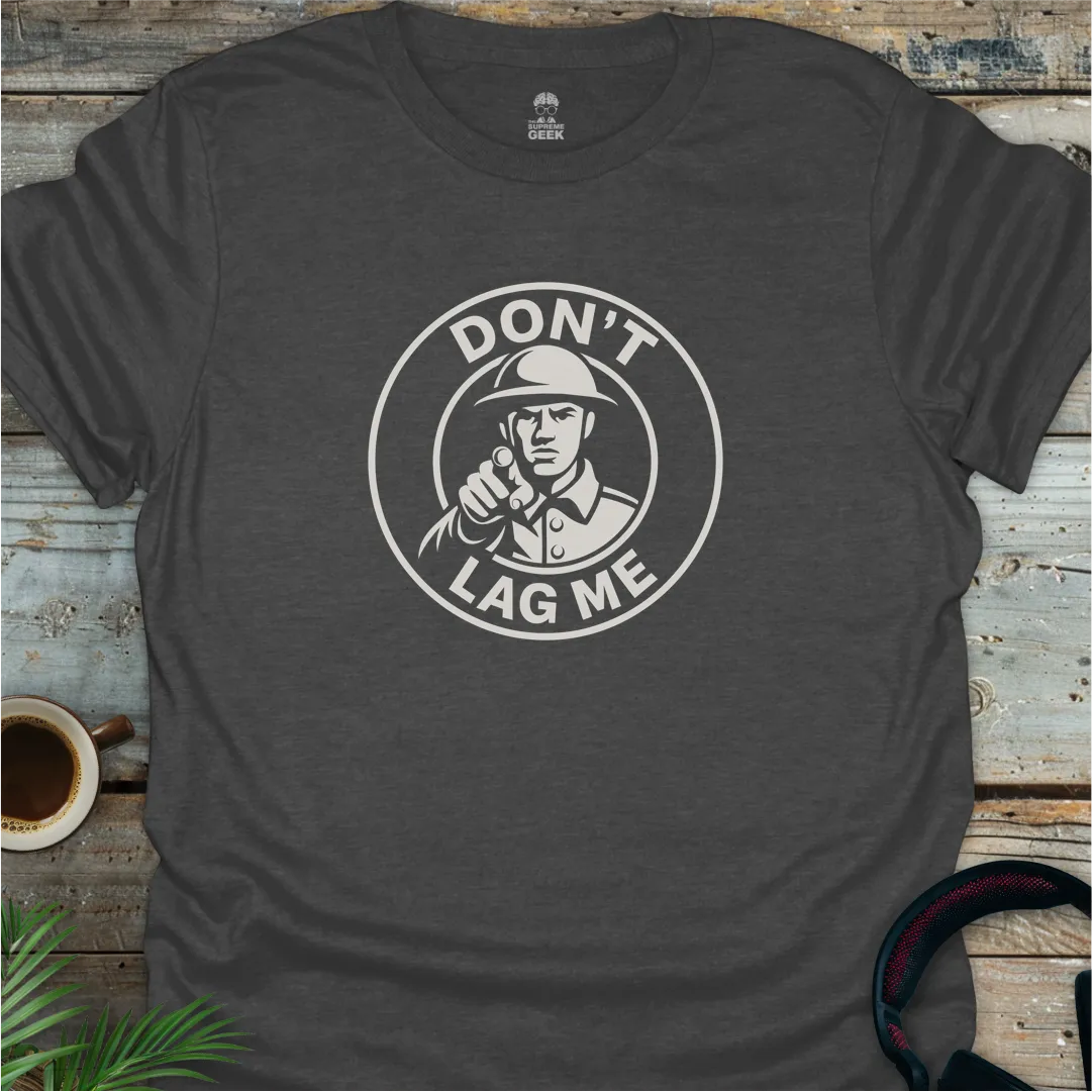 Don't Lag Me - Geek T-Shirt - Dark Heather