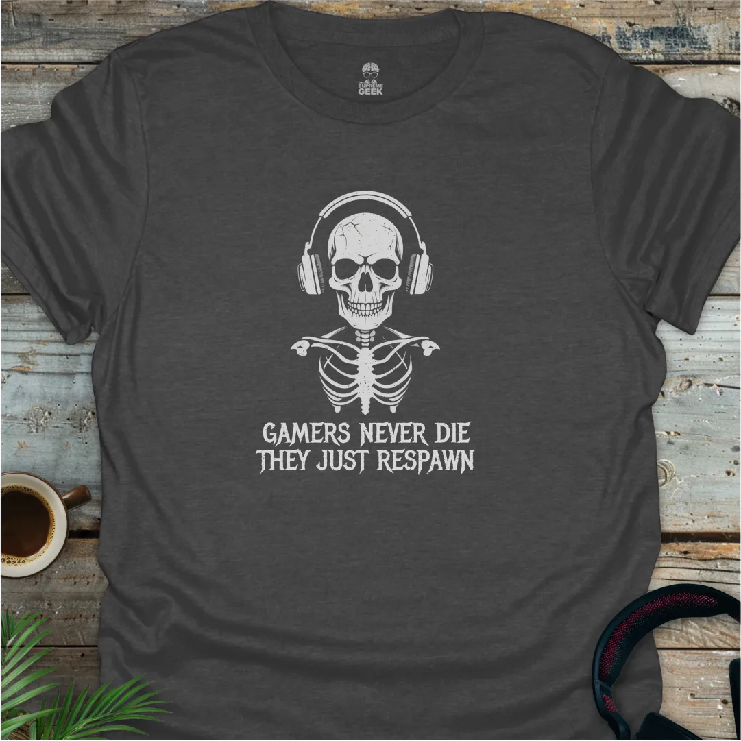 Gamers Never Die They Just Respawn - Geek T-Shirt - Dark Heather