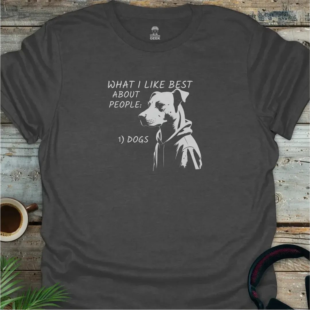 What I Like Best About People - Geek T-Shirt - Dark Heather