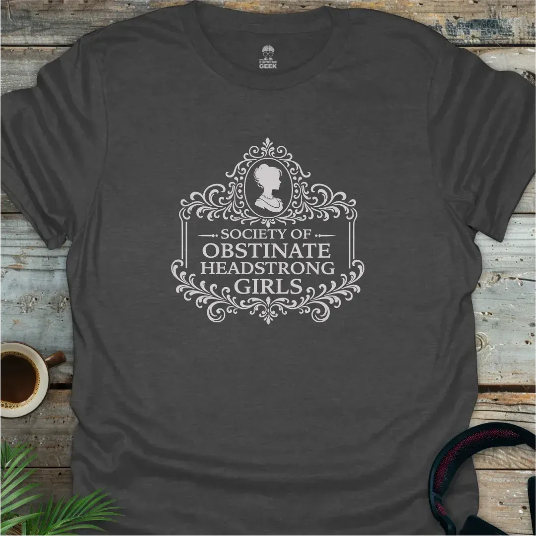 Jane Austen - Society of Obstinate Headstrong Girls - Literary Geek T-Shirt - Dark Heather