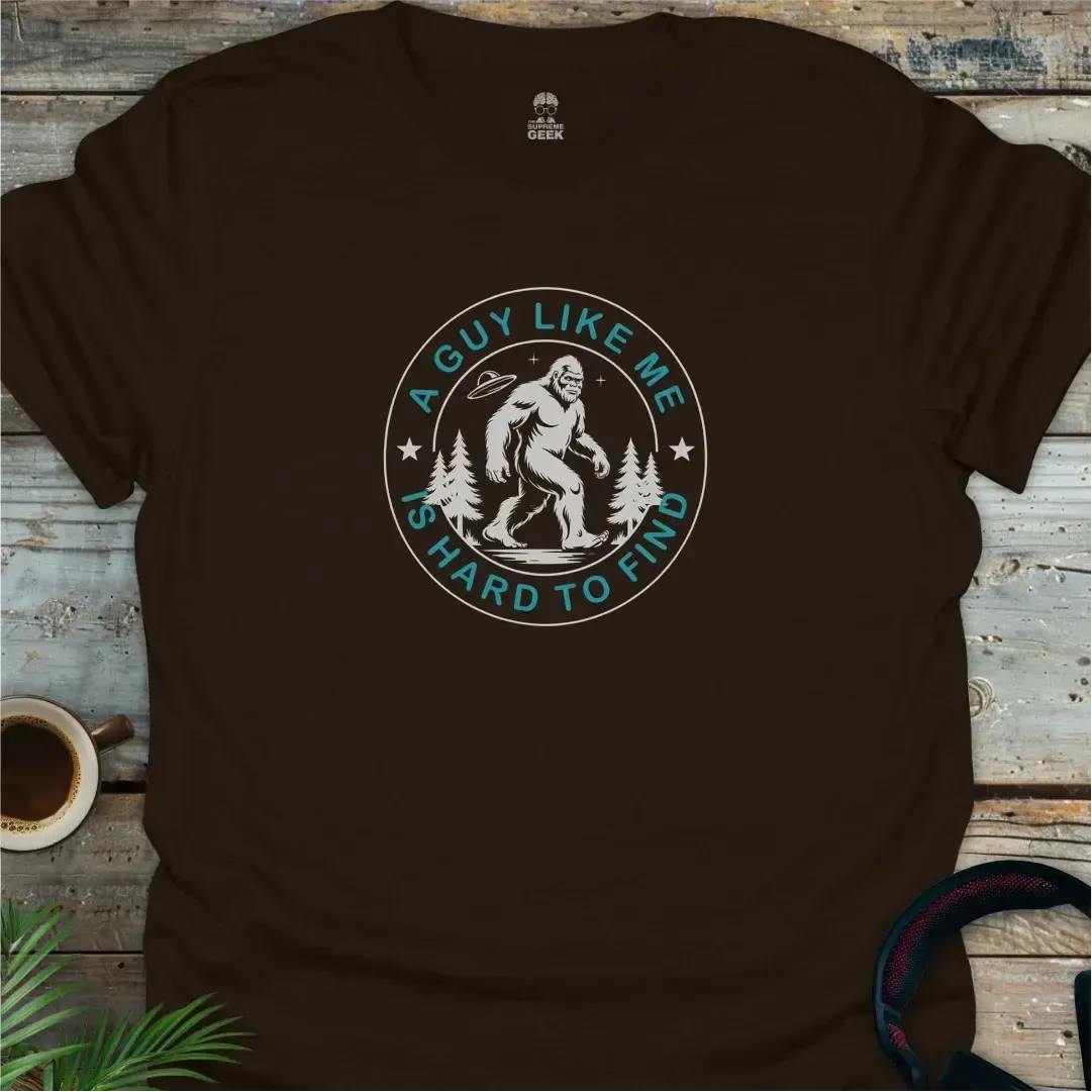 A Guy Like Me Is Hard To Find (Sasquatch) - Geek T-Shirt - Dark Chocolate
