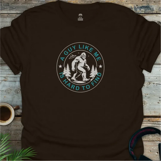 A Guy Like Me Is Hard To Find (Sasquatch) - Geek T-Shirt - Dark Chocolate