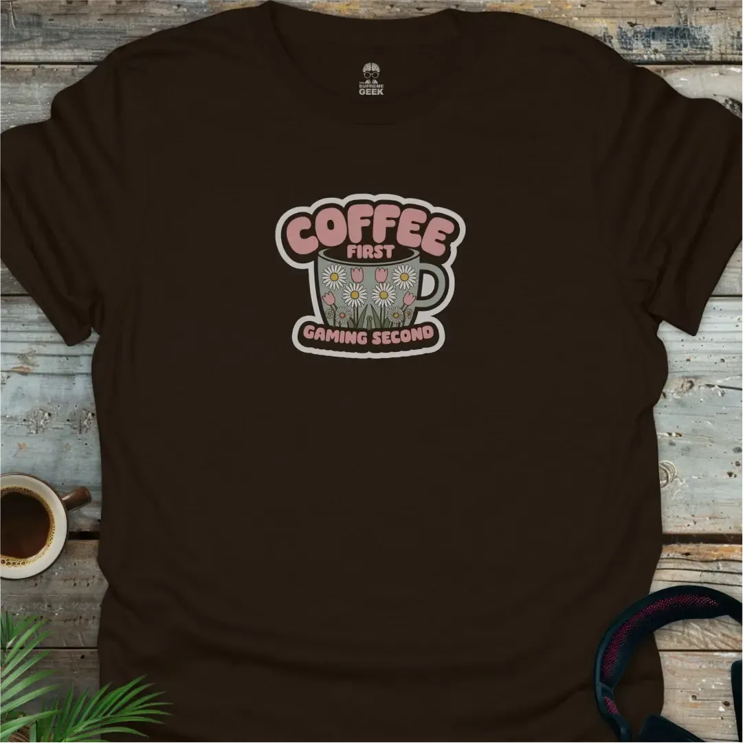 Coffee First, Gaming Second - Geek T-Shirt - Dark Chocolate
