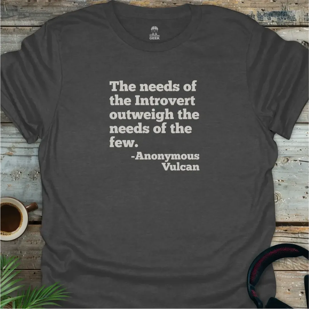 The Needs Of The Few - Geek T-Shirt - Dark Heather
