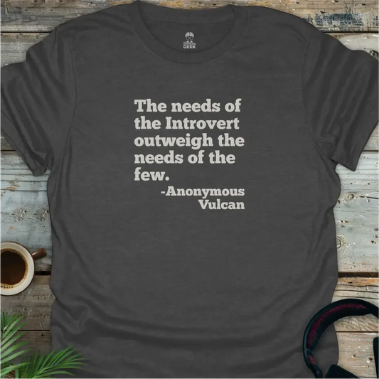 The Needs Of The Few - Geek T-Shirt - Dark Heather