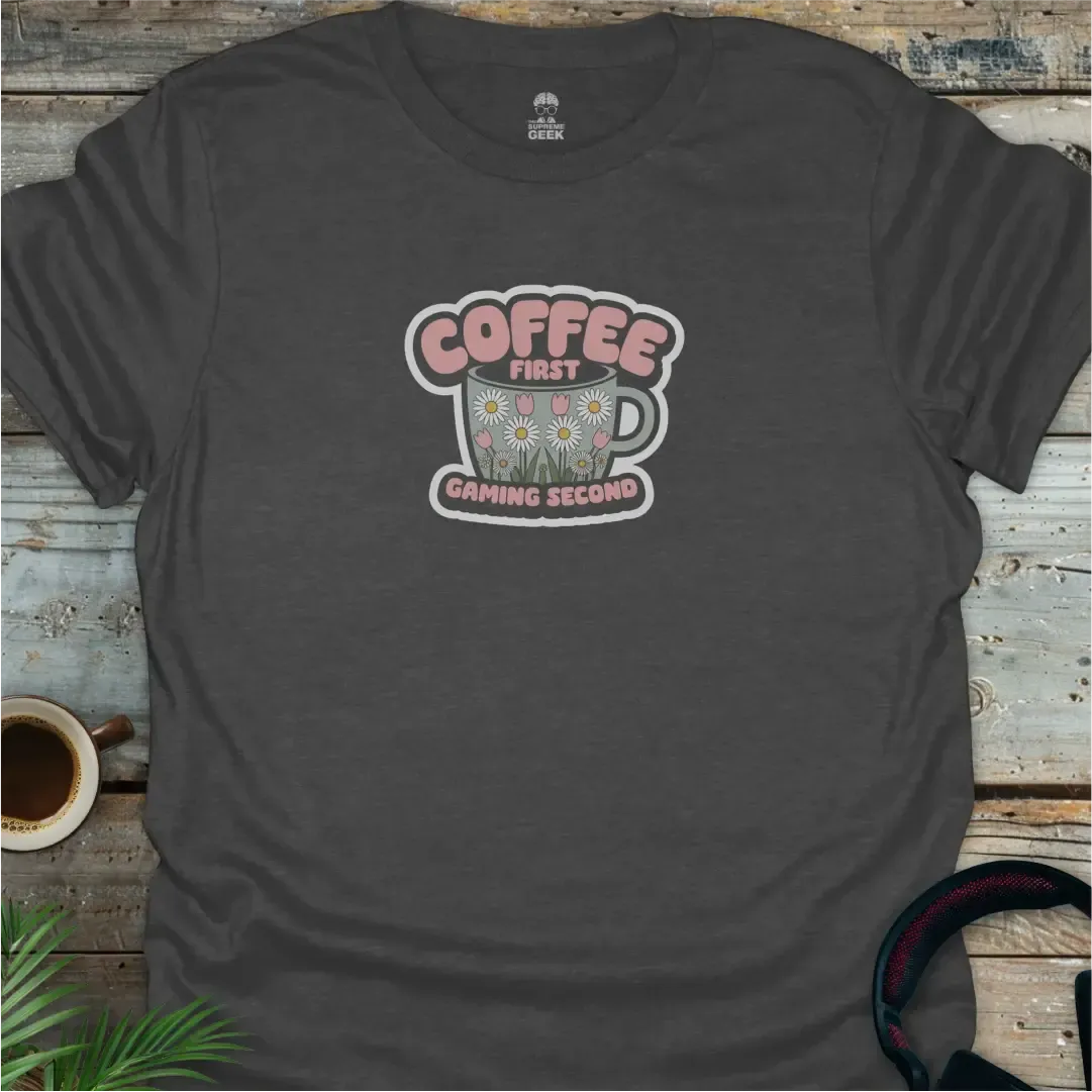 Coffee First, Gaming Second - Geek T-Shirt - Dark Heather