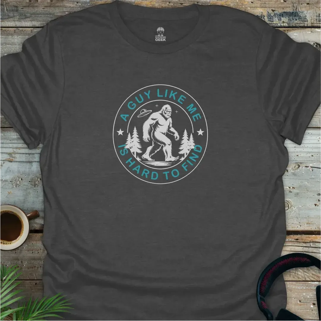 A Guy Like Me Is Hard To Find (Sasquatch) - Geek T-Shirt - Dark Heather