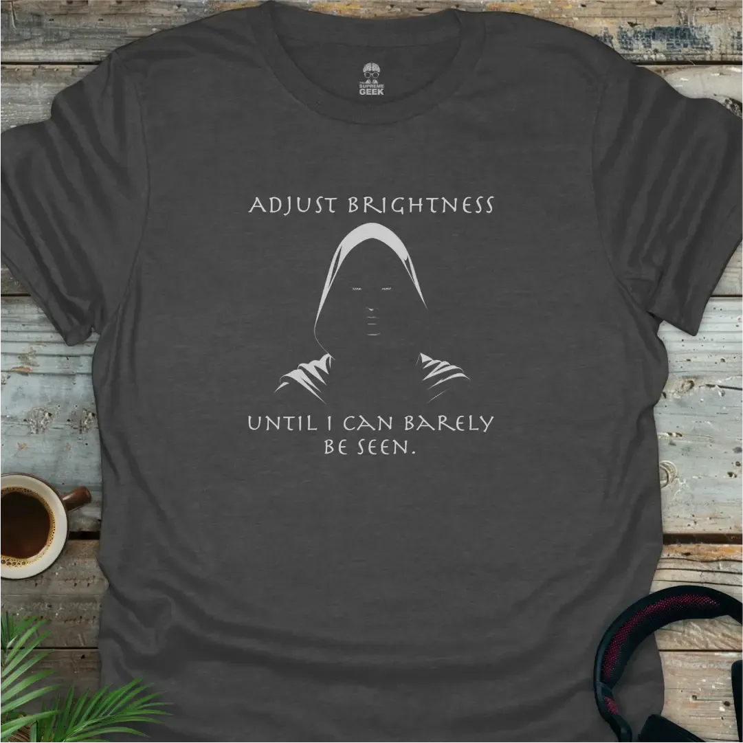 Adjust Brightness Until I Can Barely Be Seen - Geek T-Shirt - Dark Heather