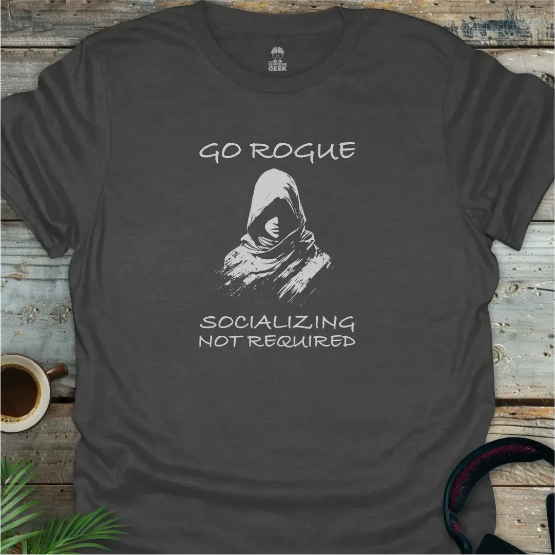 Go Rogue - Socializing Not Required - Geek T-Shirt - Dark Heather