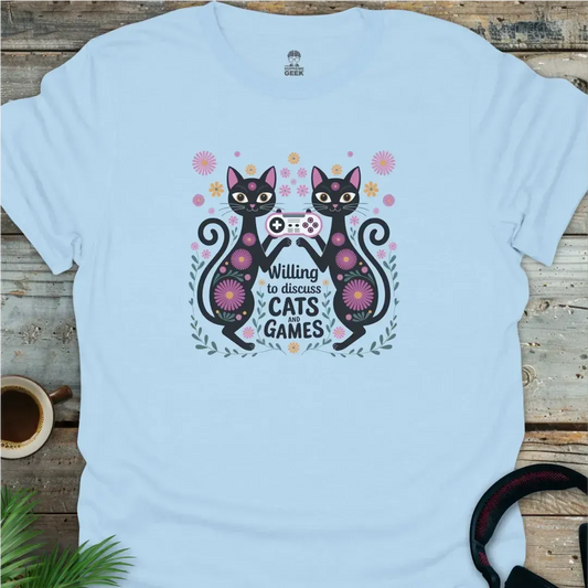 Willing To Discuss Cats And Games - Geek T-Shirt - Light Blue