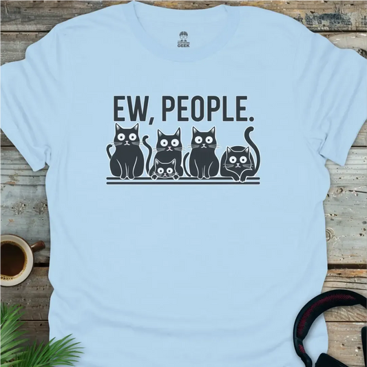 Ew, People T-Shirt - Geek T-Shirt - Light Blue