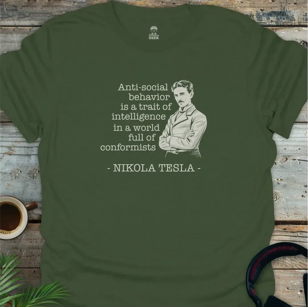 Nikola Tesla - Antisocial Quote - Geek T-Shirt - Military Green