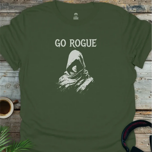 Go Rogue - Geek T-Shirt - Military Green