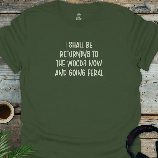 Returning To The Woods - Geek T-Shirt - Military Green