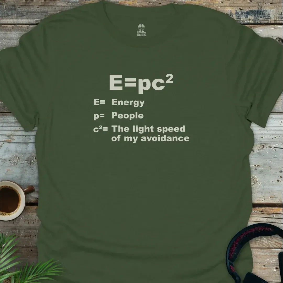 E=pc^2 (Energy = people * avoidance) - Geek T-Shirt - Military Green