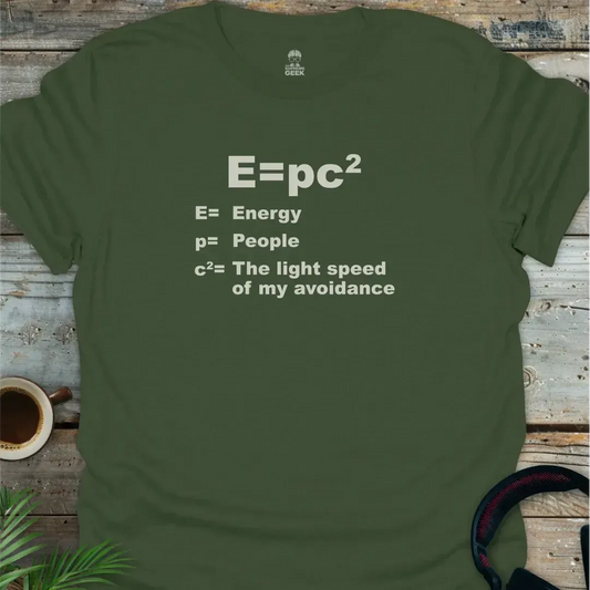 E=pc^2 (Energy = people * avoidance) - Geek T-Shirt - Military Green