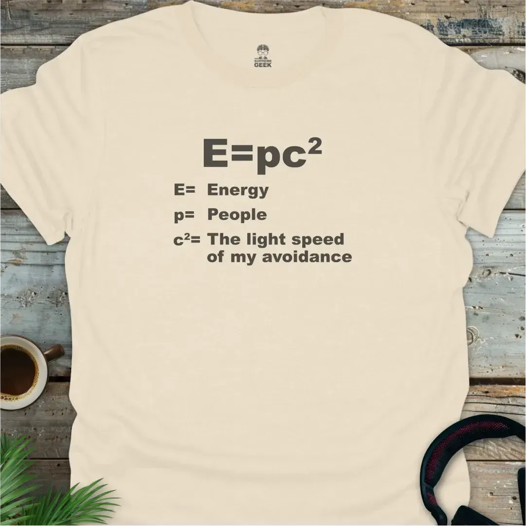 E=pc^2 (Energy = people * avoidance) - Geek T-Shirt - Natural