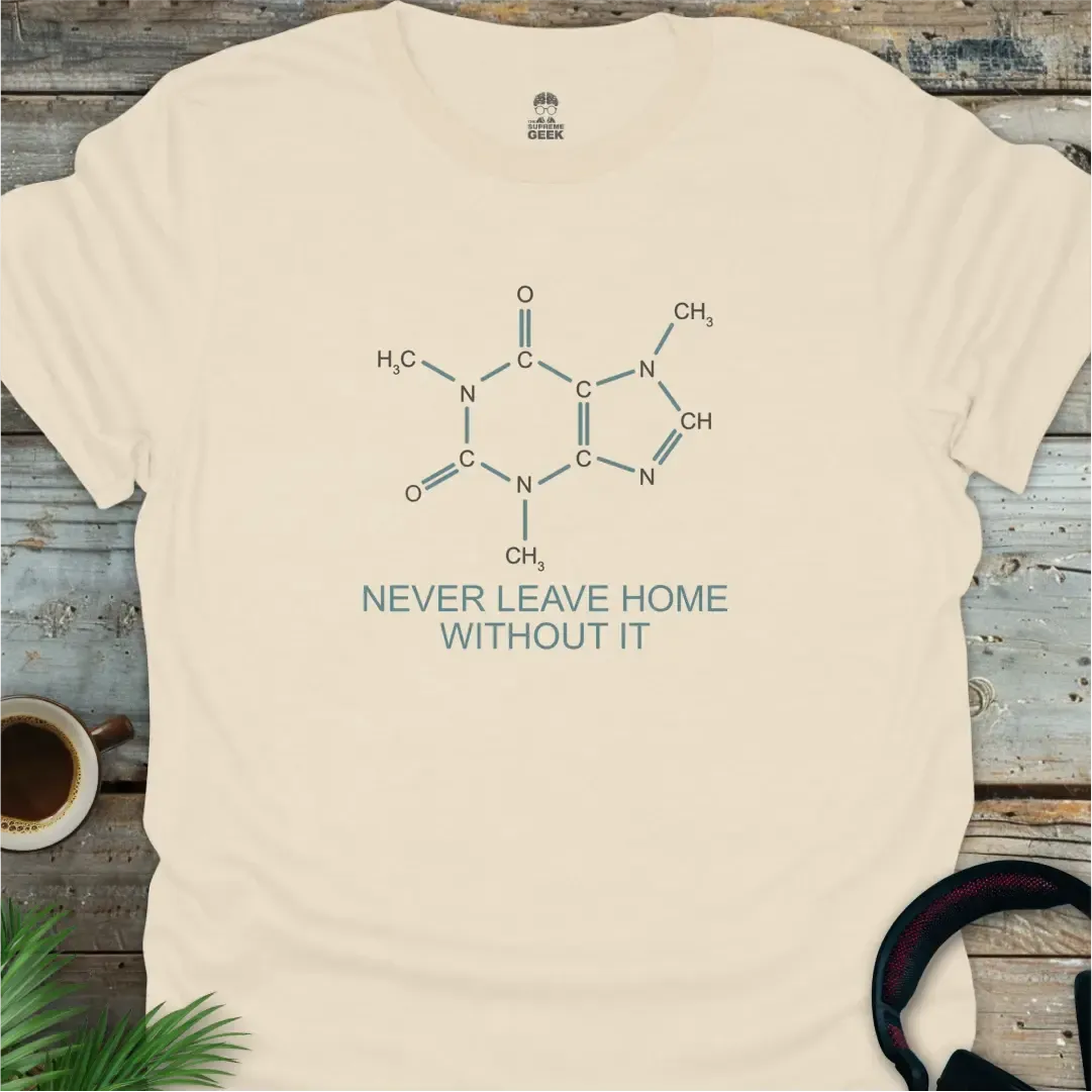 Caffeine - Never Leave Home Without It - Geek T-Shirt -