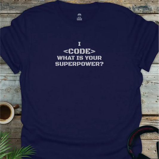 I <Code> What is Your Superpower? - Geek T-Shirt - Navy