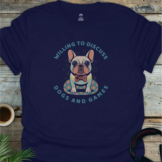 Willing To Discuss Dogs and Games - Geek T-Shirt - Navy