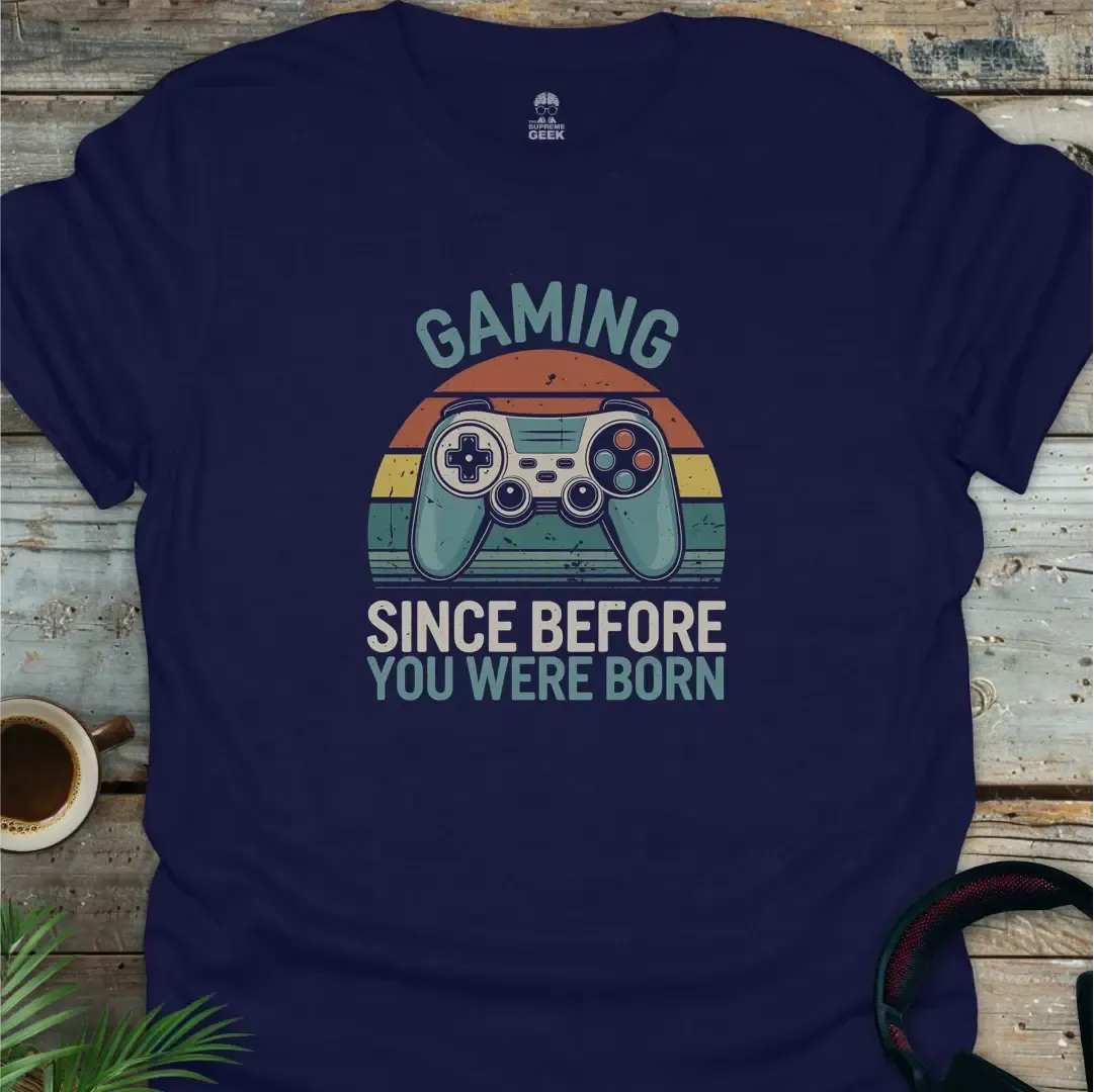 Gaming Since Before You Were Born - Geek T-Shirt - Navy