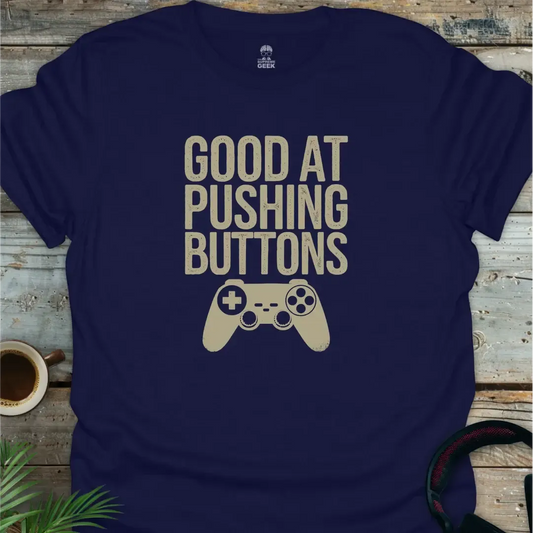 Good At Pushing Buttons - Geek T-Shirt - Navy