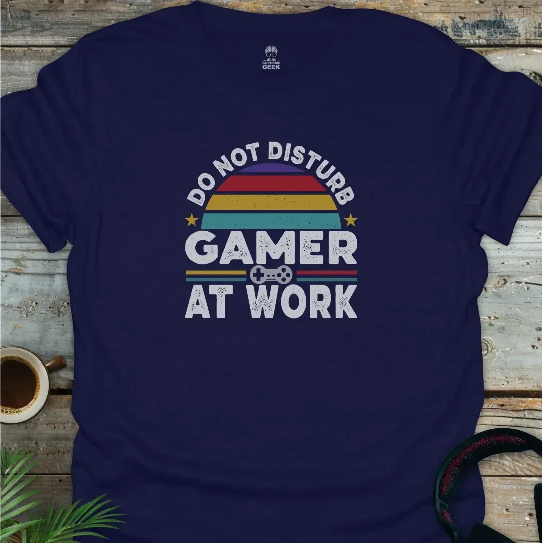 Do Not Disturb Gamer At Work - Geek T-Shirt - Navy