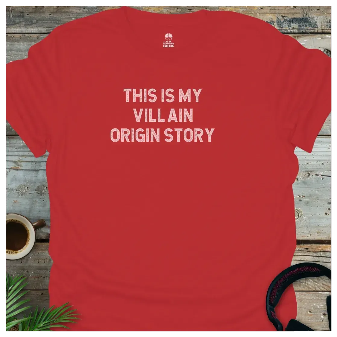 This Is My Villain Origin Story. - Geek T-Shirt - Red