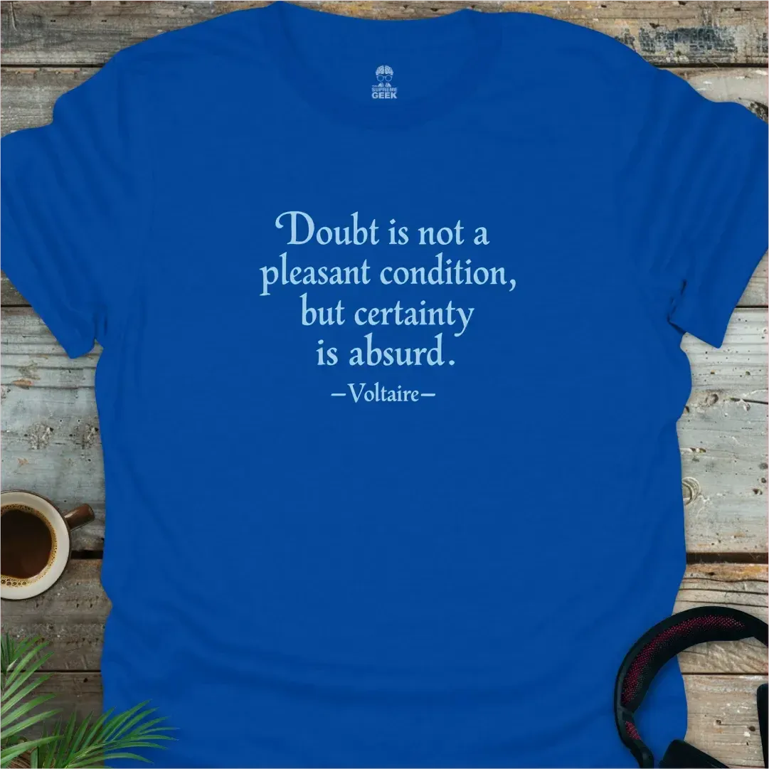 Voltaire - Doubt Is Not A Pleasant Condition - Geek T-Shirt - Royal