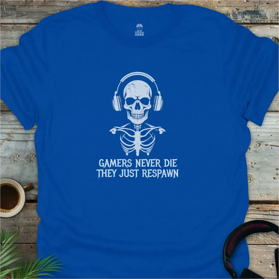 Gamers Never Die They Just Respawn - Geek T-Shirt - Royal