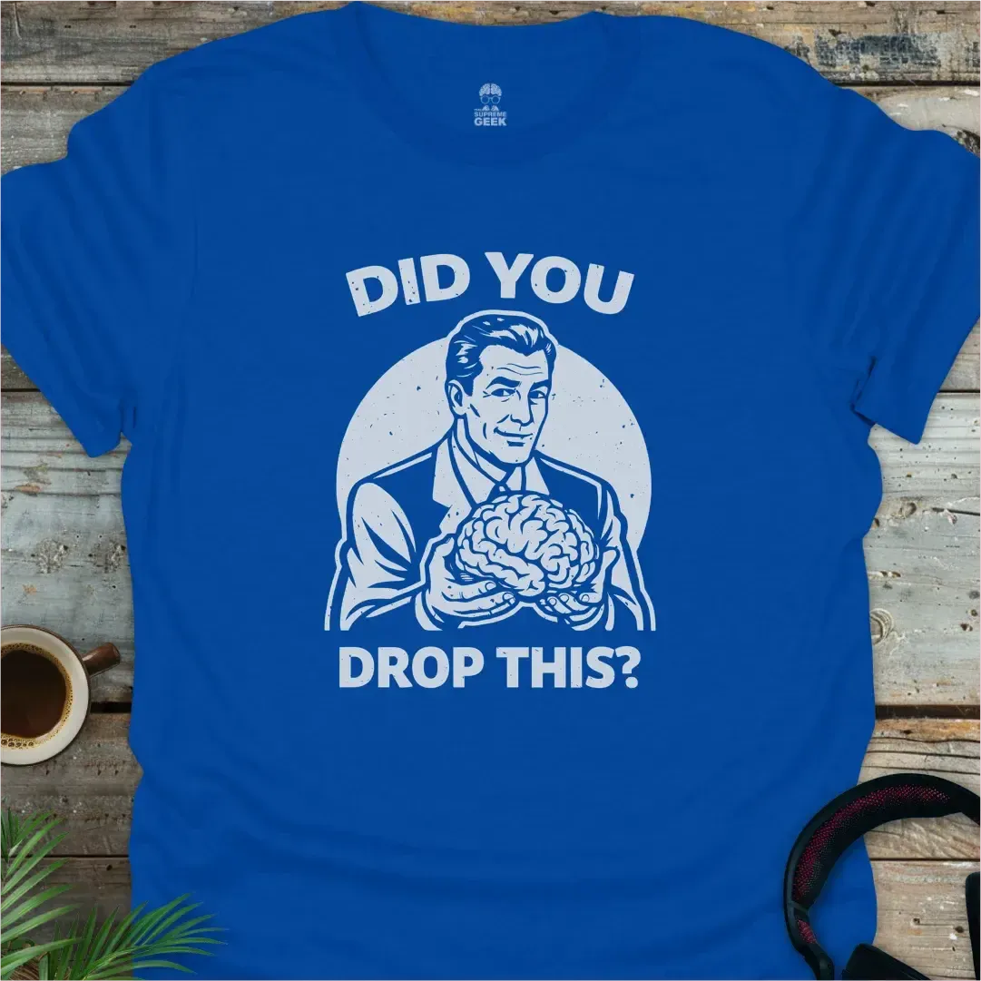 Did You Drop This? - Geek T-Shirt - Royal