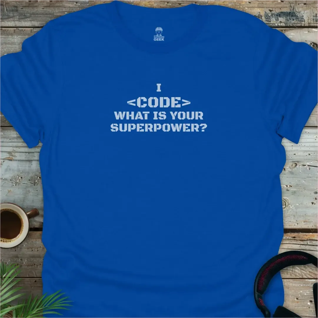 I <Code> What is Your Superpower? - Geek T-Shirt - Royal